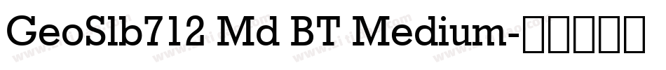 GeoSlb712 Md BT Medium字体转换